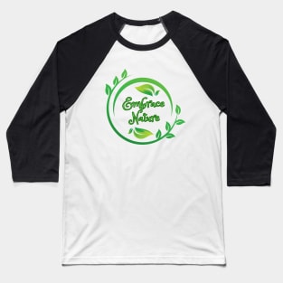 Embrace Nature Motivation Design Baseball T-Shirt